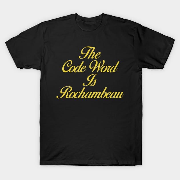 The Code Word is Rochambeau T-Shirt by artnessbyjustinbrown